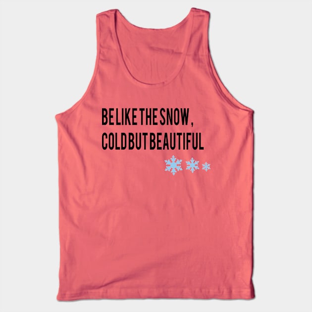 be like the snow , cold but beautiful Tank Top by Samia_style